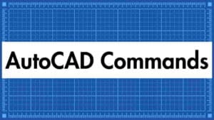 AutoCAD Commands List जो हर यूजर को पता होना चाहिए