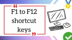 F1 to F12 Shortcut Keys जो आपको जानना चाहिए